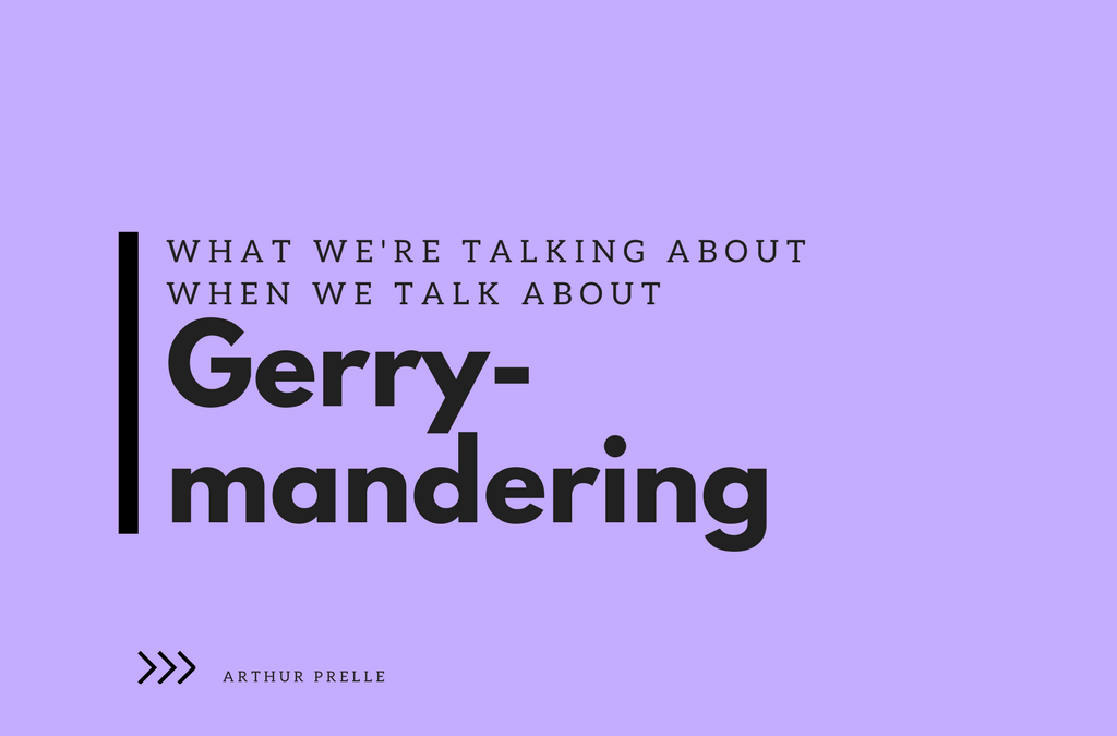 What we’re talking about when we talk about Gerrymandering