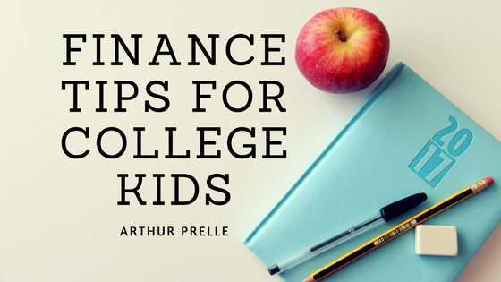 Arthur Prelle Finance Tips for College Kids